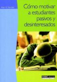 COMO MOTIVAR A ESTUDIANTES PASIVOS Y DESINTERESADOS di MENDLER, ALLEN N. 