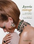 JOYERIA VINTAGE: JOYAS DEL SIGLO XX PARA LUCIR Y COLECCIONAR de COX, CAROLINE 