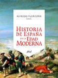HISTORIA DE ESPAA EN LA EDAD MODERNA de FLORISTAN, ALFREDO 