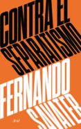 CONTRA EL SEPARATISMO de SAVATER, FERNANDO 