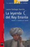 LA LEYENDA DEL REY ERRANTE (PREMIO EL BARCO DE VAPOR 2002) de GALLEGO GARCIA, LAURA 