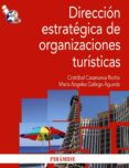 DIRECCION ESTRATEGICA DE ORGANIZACIONES TURISTICAS de CASANUEVA ROCHA, CRISTOBAL  GALLEGO AGUEDA, MARIA ANGELES 