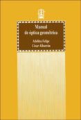 MANUAL DE OPTICA GEOMETRICA de FELIPE, ADELINA  ALBESA, CARLES 