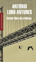 TERCER LIBRO DE CRONICAS de LOBO ANTUNES, ANTONIO 