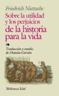 LOS PERJUICIOS DE LOS ESTUDIOS DE LA HISTORIA de NIETZSCHE, FRIEDRICH 