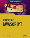 CURSO DE JAVASCRIPT (MANUAL IMPRESCINDIBLE) di CASO PARRA, ASTOR DE 