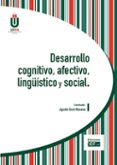 DESARROLLO COGNITIVO, AFECTIVO, LINGUISTICO Y SOCIAL di VV.AA. 