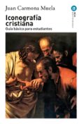 ICONOGRAFIA CRISTIANA: GUIA BASICA PARA ESTUDIANTES di CARMONA MUELA, JUAN 