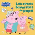 Peppa Pig. Un Cuento - Las Cosas Favoritas De Papá Por Hasbro, Tapa Dura