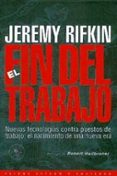 EL FIN DEL TRABAJO: NUEVAS TECNOLOGIAS CONTRA PUESTOS DE TRABAJO: EL NACIMIENTO DE UNA NUEVA ERA de RIFKIN, JEREMY 