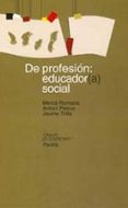 DE PROFESION: EDUCADOR(A) SOCIAL de PETRUS, ANTONI  ROMANS SIQUES, MARIA MERCE  TRILLA BERNET, JAUME 