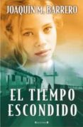 EL TIEMPO ESCONDIDO (SERIE CORAZON RODRIGUEZ 1) de BARRERO, JOAQUIN M. 