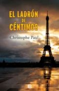 EL LADRON DE CENTIMOS de CHRISTOPHE, PAUL 