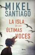 LA ISLA DE LAS ULTIMAS VOCES de SANTIAGO, MIKEL 