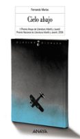 CIELO ABAJO (II PREMIO ANAYA DE LITERATURA INFANTIL Y JUVENIL) de MARIAS, FERNANDO 