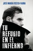TU REFUGIO EN EL INFIERNO di FUSTER-FABRA, JOSE MARIA 