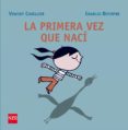 LA PRIMERA VEZ QUE NACI de CUVELLIER, VINCENT 