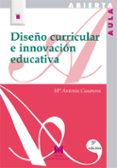 DISEO CURRICULAR E INNOVACION EDUCATIVA di CASANOVA, MARIA ANTONIA 