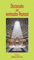 DICCIONARIO DEL ANIMADOR PASTORAL de CALVO PEREZ, ROBERTO 