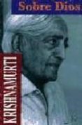 SOBRE DIOS de KRISHNAMURTI, JIDDU 