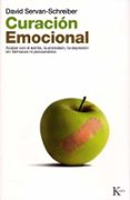 CURACION EMOCIONAL: ACABAR CON EL ESTRES, LA ANSIEDAD Y LA DEPRES ION SIN FARMACOS NI PSICOANALISIS di SERVAN-SCHREIBER, JEAN-LOUIS 