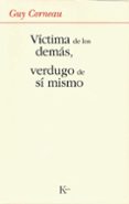 VICTIMA DE LOS DEMAS, VERDUGO DE SI MISMO di CORNEAU, GUY 
