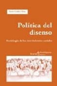 POLITICA DEL DISENSO. SOCIOLOGIA DE LOS MOVIMIENTOS SOCIALES de GODAS, XAVIER 