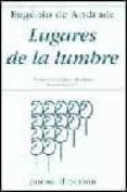 LUGARES DE LA LUMBRE= OS LUGARES DO LUME (ED. BILINGE) de ANDRADE, EUGENIO DE 