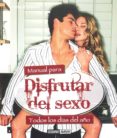 MANUAL PARA DISFRUTAR DEL SEXO: TODOS LOS DIAS DEL AO di ROBBINS, TINA 