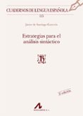 ESTRATEGIAS PARA EL ANALISIS SINTACTICO (3 ED.) di SANTIAGO GUERVOS, JAVIER DE 