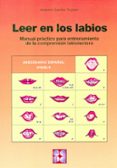 LEER EN LOS LABIOS: MANUAL PRACTICO PARA ENTRENAMIENTO DE LA COMP RENSION LABIOLECTORA di CECILIA TEJEDOR, ANTONIO 