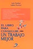 EL LIBRO PARA CONSEGUIR UN TRABAJO MEJOR de PUCHOL, ISABEL  PUCHOL, LUIS 