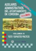 AUXILIARES ADMINISTRATIVOS DEL AYUNTAMIENTO DE CRDOBA VOL. III di VV.AA. 