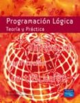 PROGRAMACION LOGICA: TEORIA Y PRACTICA: DEPURACION, VERIFICACION, CERTIFICACION di JULIAN IRANZO, PASCUAL ALPUENTE FRASNEDO, MARIA 