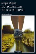 LA FRAGILIDAD DE LOS CUERPOS de OLGUIN, SERGIO 