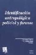 IDENTIFICACION ANTROPOLOGICA POLICIAL Y FORENSE de VILLALAIN BLANCO, J.D.  VV.AA. 