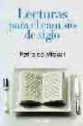 LECTURAS PARA EL CAMBIO DE SIGLO di MIGUEL, PEDRO DE 