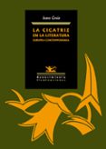 LA CICATRIZ EN LA LITERATURA EUROPEA CONTEMPORANEA de GRUIA, IOANA 
