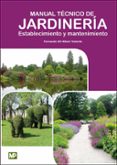 MANUAL TECNICO DE JARDINERIA. ESTABLECIMIENTO Y MANTENIMIENTO di GIL ALBERT VELARDE, FERNANDO 