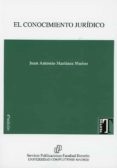 EL CONOCIMIENTO JURDICO di MARTINEZ MUOZ, JUAN ANTONIO 