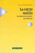 LA ESTIRPE MALDITA; LA CONSTRUCCION CIENTIFICA DE LO FEMENINO de GOMEZ RODRIGUEZ, AMPARO 