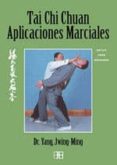 TAI CHI CHUAN: APLICACIONES MARCIALES di VV.AA