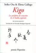 KIGO: LA PALABRA DE ESTACION EN EL HAIKU JAPONES di VV.AA