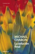 LA SOLUCION FINAL de CHABON, MICHAEL 