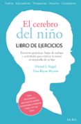 EL CEREBRO DEL NIO: LIBRO DE EJERCICIOS de SIEGEL, DANIEL J. 