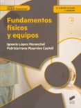FUNDAMENTOS FISICOS Y EQUIPOS (3 ED. REV. Y AMPL.) de LOPEZ MORANCHEL, IGNACIO 