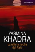 LA ULTIMA NOCHE DEL RAIS de KHADRA, YASMINA 