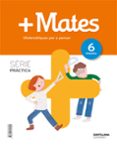 Portada de +MATE SERIE PRACTICA MATEMATIQUES PER A PENSAR 6 PRIMARIA
