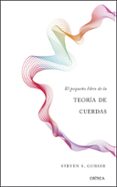 EL PEQUEO LIBRO DE LA TEORIA DE CUERDAS di GUBSER, STEVEN S. 