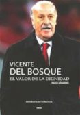 VICENTE DEL BOSQUE: EL TRIUNFO DE LOS VALORES di CAAMERO, PACO 